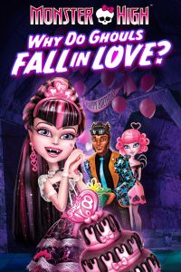 Poster for the movie "Monster High: Why Do Ghouls Fall in Love?"
